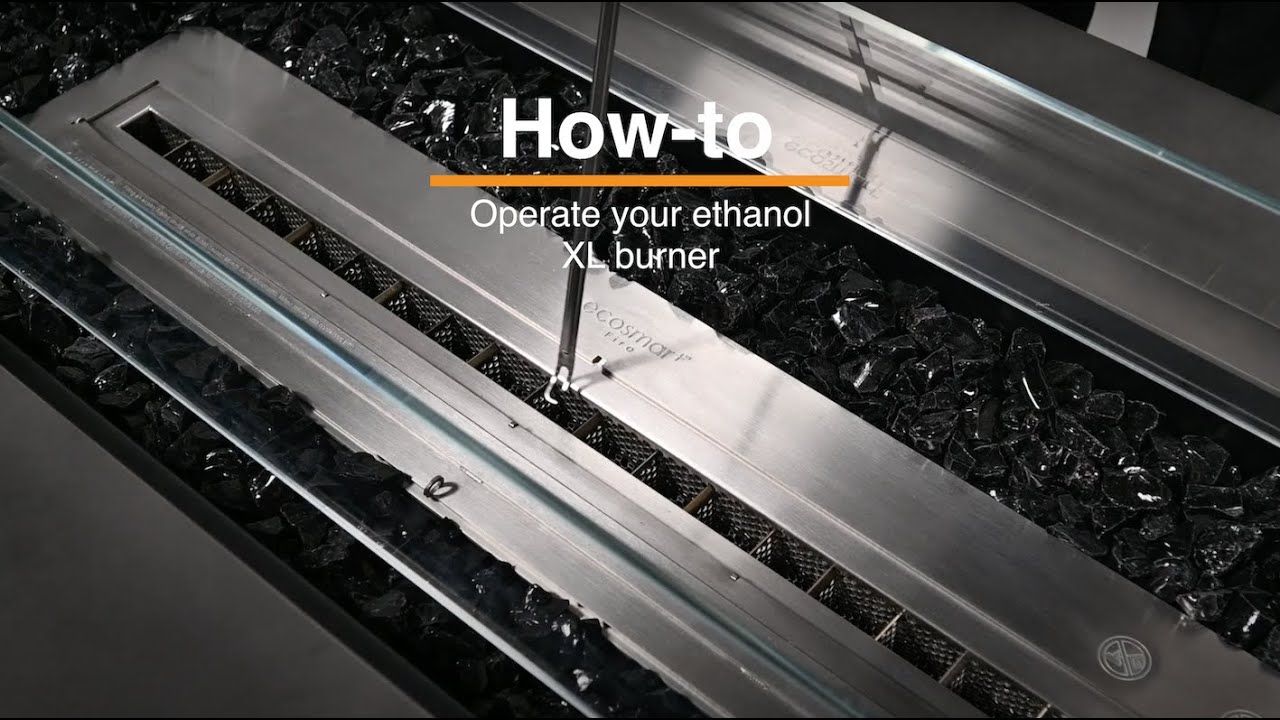How to operate your Ethanol XL Series Burner