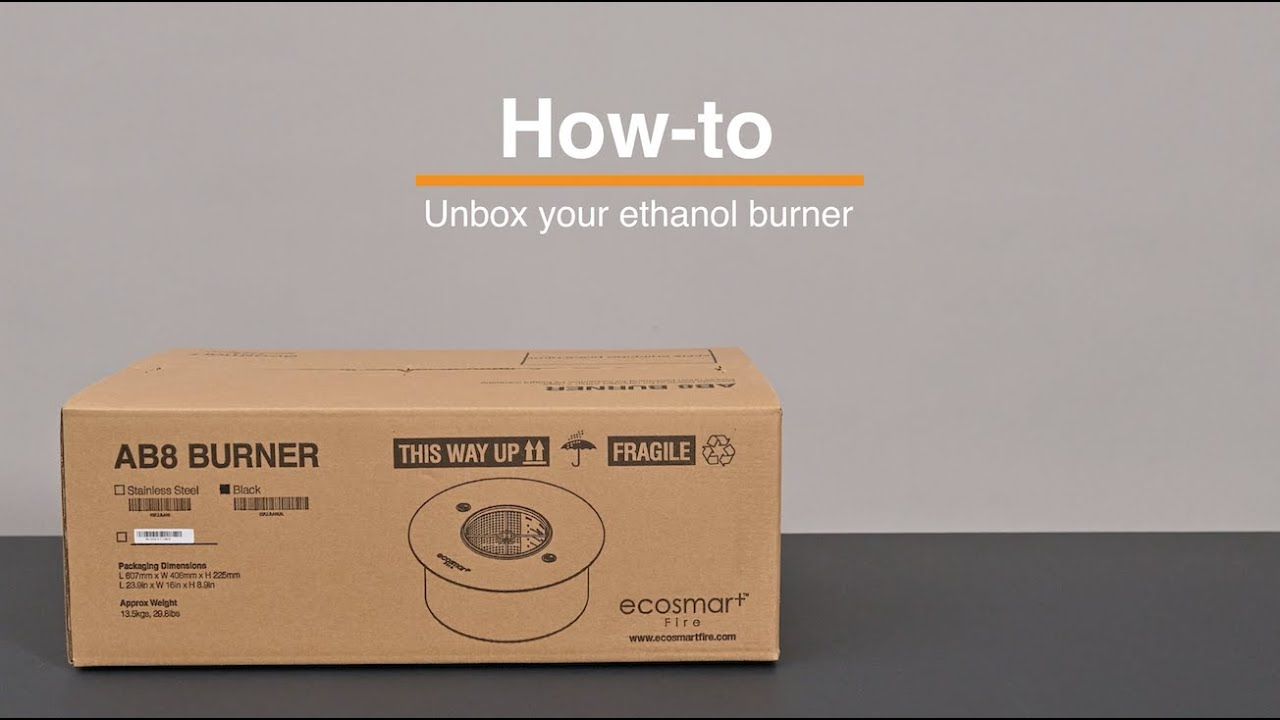 How to unbox your Ethanol Burner